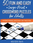 50 Fun and Easy Large Print Crosswords Puzzles for Adults By Meridith Berk Cover Image