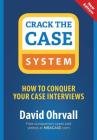 Crack the Case System: How to Conquer Your Case Interviews By David Ohrvall Cover Image