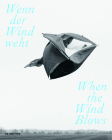 Wenn Der Wind Weht / When the Wind Blows: Luft, Wind Und Atem in Der Zeitgenössischen Kunst / Air, Wind, and Breath in Contemporary Art (Edition Angewandte) Cover Image