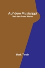 Auf dem Mississippi; Nach dem fernen Westen By Mark Twain Cover Image
