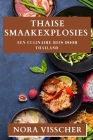 Thaise Smaakexplosies: Een Culinaire Reis door Thailand By Nora Visscher Cover Image