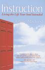 The Instruction: Living the Life Your Soul Intended By Ainslie MacLeod Cover Image