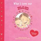 Why I Love My Mom By Alison Reynolds, Serena Geddes (Illustrator) Cover Image