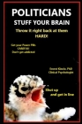 POLITICIANS STUFF YOUR BRAIN learn how they do it: grab your freedom By Ernest Kinnie Cover Image