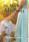 My Mother, My Son By Dwayne Clark Cover Image