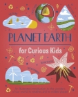 Planet Earth for Curious Kids: An Illustrated Introduction to the Wonders of Our World, Its Weather, and Its Wildest Places! By Anna Claybourne, Alex Foster (Illustrator) Cover Image