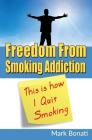 This Is How I Quit Smoking: Freedom From Smoking Addiction By Mark Bonati Cover Image
