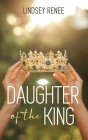 Daughter of The King By Lindsey Renee Cover Image