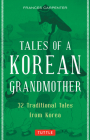Tales of a Korean Grandmother: 32 Traditional Tales from Korea By Frances Carpenter Cover Image