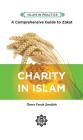 Charity in Islam: Comprehensive Guide to Zakat, 2nd Edition (Islam in Practice) By Omer Faruk Senturk Cover Image
