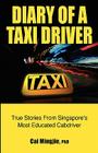 Diary of a Taxi Driver: True Stories From Singapore's Most Educated Cabdriver Cover Image