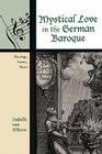 Mystical Love in the German Baroque: Theology, Poetry, Music (Contextual Bach Studies #2) Cover Image