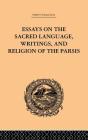 Essays on the Sacred Language, Writings, and Religion of the Parsis By Martin Haug Cover Image
