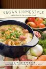 Vegan Homestyle: Simple Recipes for Healthy Living By Kay Hansen, Richard A. Hansen (Foreword by) Cover Image