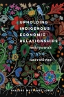 Upholding Indigenous Economic Relationships: Nehiyawak Narratives Cover Image