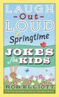 Laugh-Out-Loud Springtime Jokes for Kids (Laugh-Out-Loud Jokes for Kids) Cover Image