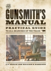 The Gunsmith's Manual: Practical Guide to All Branches of the Trade Cover Image