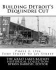Building Detroit's Dequindre Cut: Phase 2, 1924: Fort Street to Jay Street By Byron Babbish Cover Image
