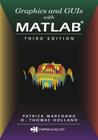 Graphics and GUIs with MATLAB (Graphics & GUIs with MATLAB) By Patrick Marchand, O. Holland Cover Image