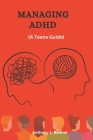 Managing ADHD for Teens: Turning ADHD into Your Greatest Advantage (Managing ADHD in School) By Anthony L. Bennet Cover Image