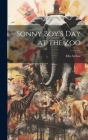 Sonny Boy's day at the Zoo By Ella Arthur Cover Image