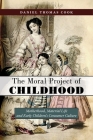 The Moral Project of Childhood: Motherhood, Material Life, and Early Children's Consumer Culture Cover Image