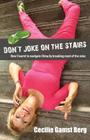 Don't Joke on the Stairs: How I Learnt to Navigate China by Breaking Most of the Rules By Cecilie Gamst Berg Cover Image