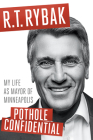 Pothole Confidential: My Life as Mayor of Minneapolis  By R.T. Rybak Cover Image