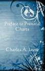 Preface to Prenatal Charts By Charles A. Jayne Cover Image