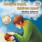 Goodnight, My Love! (Romanian Book for Kids): Romanian Children's Book (Romanian Bedtime Collection) By Shelley Admont, S. a. Publishing Cover Image