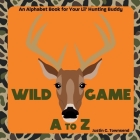 Wild Game A to Z Cover Image