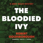 The Bloodied Ivy: A Nero Wolfe Mystery By Robert Goldsborough, L. J. Ganser (Read by) Cover Image