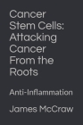 Cancer Stem Cells: Attacking Cancer From the Roots: Anti-Inflammation Cover Image
