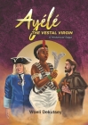 Ayélé: The Vestal Virgin. A Historical Novel By Woeli Dekutsey Cover Image