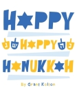 Happy Happy Hanukkah By Grant Reed Kolton Cover Image