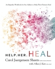 Help Her Heal: An Empathy Workbook for Sex Addicts to Help Their Partners Heal By Carol Juergensen Sheets, Allan J. Katz Cover Image