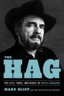 The Hag: The Life, Times, and Music of Merle Haggard Cover Image