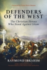 Defenders of the West: The Christian Heroes Who Stood Against Islam Cover Image
