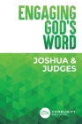 Engaging God's Word: Joshua and Judges By Community Bible Study Cover Image