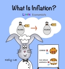 What Is Inflation?: Make Sense of Rising Prices the Fun Way, Perfect for Preschool and Primary Grade Kids By Kelly Lee Cover Image
