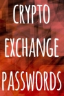 Crypto Exchange Passwords: The perfect way to record your crypto transactions and which exchange they are held on! Ideal gift for anyone you know Cover Image