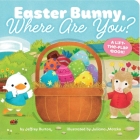 Easter Bunny, Where Are You?: A Lift-the-Flap Book! By Jeffrey Burton, Juliana Motzko (Illustrator) Cover Image