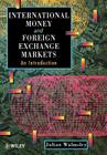 International Money and Foreign Exchange Markets: An Introduction By Julian Walmsley Cover Image