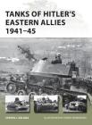 Tanks of Hitler’s Eastern Allies 1941–45 (New Vanguard) By Steven J. Zaloga, Henry Morshead (Illustrator) Cover Image