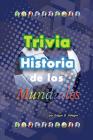 Trivia Historia de los Mundiales By Edgar G. Allegre Cover Image