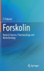 Forskolin: Natural Sources, Pharmacology and Biotechnology By T. Pullaiah Cover Image