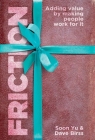 Friction: Adding Value By Making People Work for It By Soon Yu, Dave Birss Cover Image