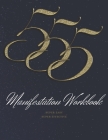 555 Manifestation Workbook Super Easy Super Effective: Manifesting Made Easy With The 55x5 Method By Skanka Manifesting Cover Image