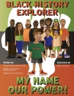 Black History Explorer: My Name, Our Power! Cover Image