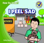 I Feel Sad (How Do I Feel?) By Katie Kawa Cover Image